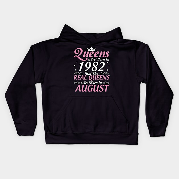 Queens Are Born In 1982 But The Real Queens Are Born In August Happy Birthday To Me Mom Aunt Sister Kids Hoodie by DainaMotteut